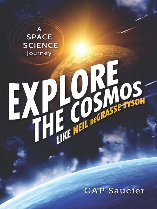Title details for Explore the Cosmos like Neil deGrasse Tyson by Cap Saucier - Available